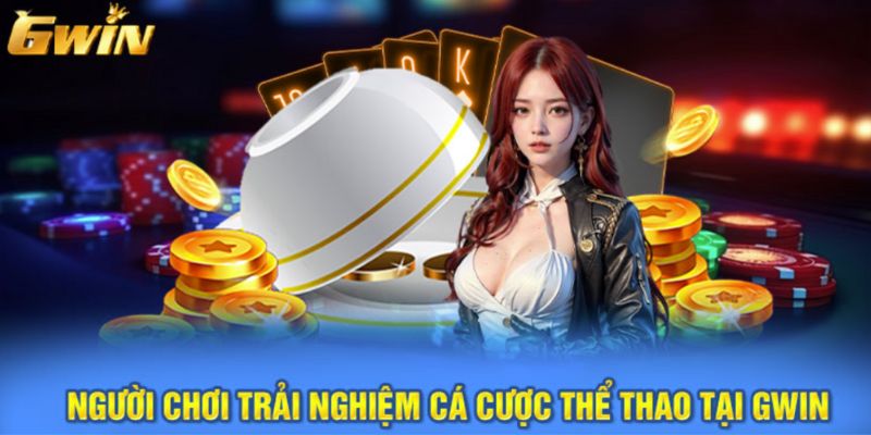 Người chơi trải nghiệm cá cược thể thao tại Gwin